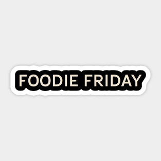 Foodie Friday On This Day Perfect Day Sticker